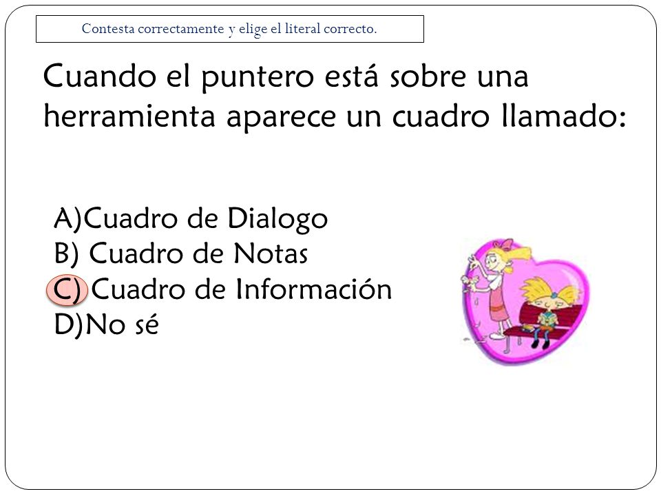 Contesta correctamente y elige el literal correcto.