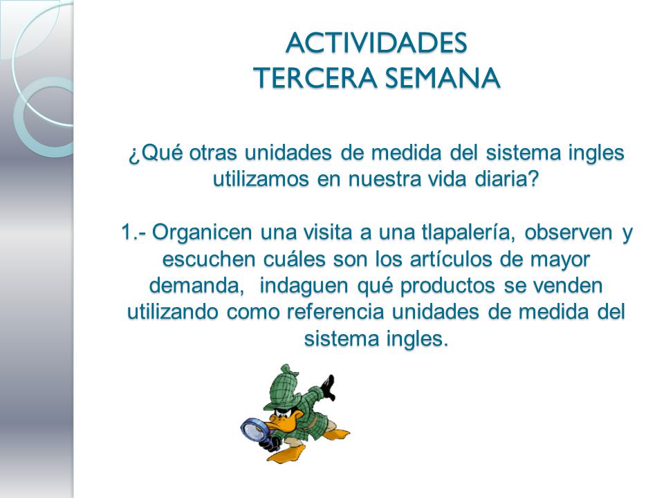 ACTIVIDADES TERCERA SEMANA ¿Qué otras unidades de medida del sistema ingles utilizamos en nuestra vida diaria.