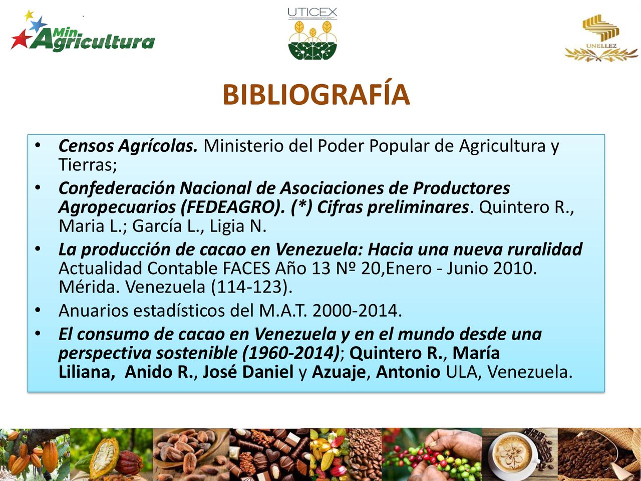 BIBLIOGRAFÍA Censos Agrícolas. Ministerio del Poder Popular de Agricultura y Tierras;