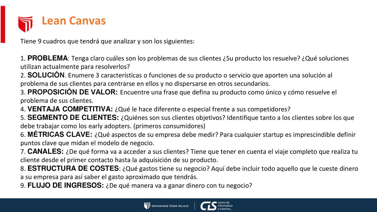 Lean Canvas Tiene 9 cuadros que tendrá que analizar y son los siguientes: