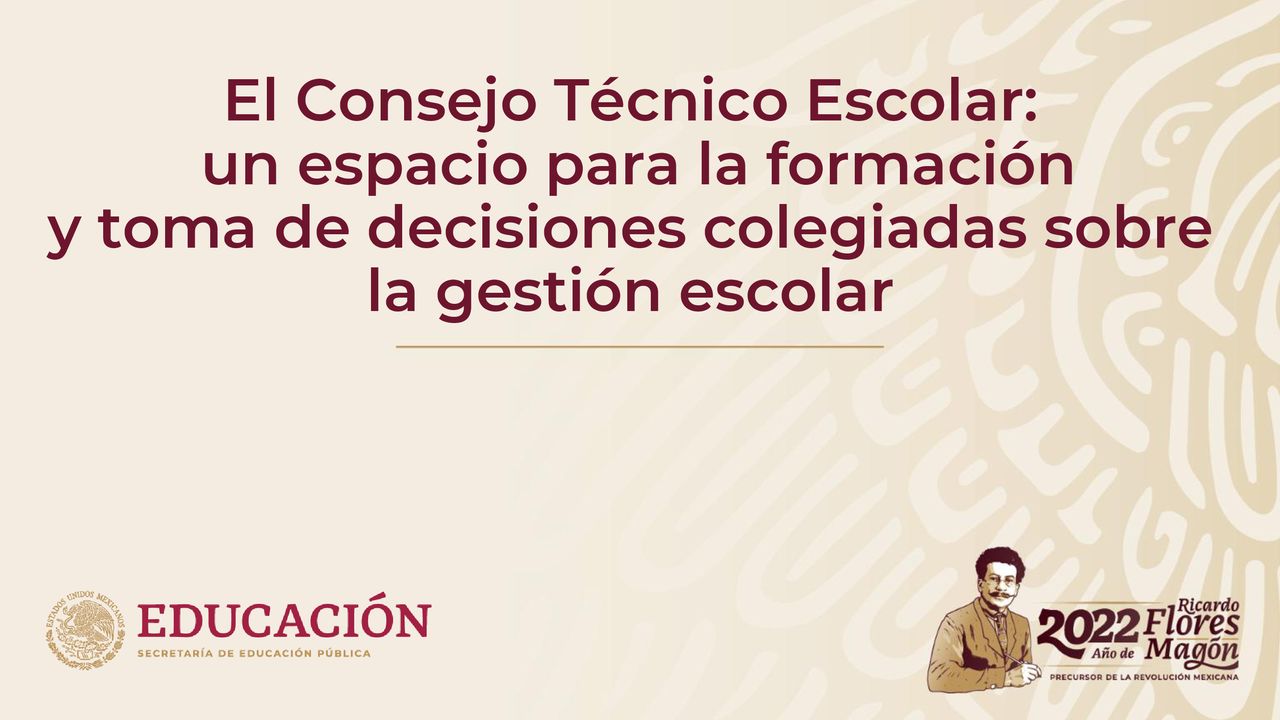 El Consejo Técnico Escolar: un espacio para la formación y toma de decisiones colegiadas sobre la gestión escolar