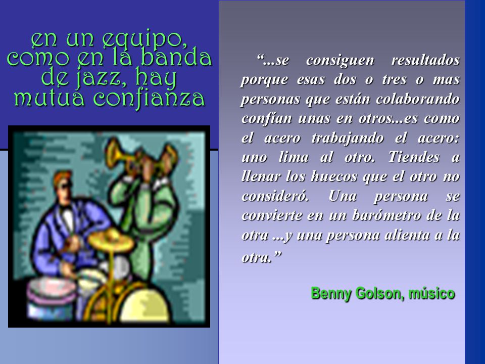 en un equipo, como en la banda de jazz, hay mutua confianza