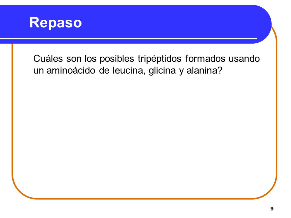 Repaso Cuáles son los posibles tripéptidos formados usando un aminoácido de leucina, glicina y alanina