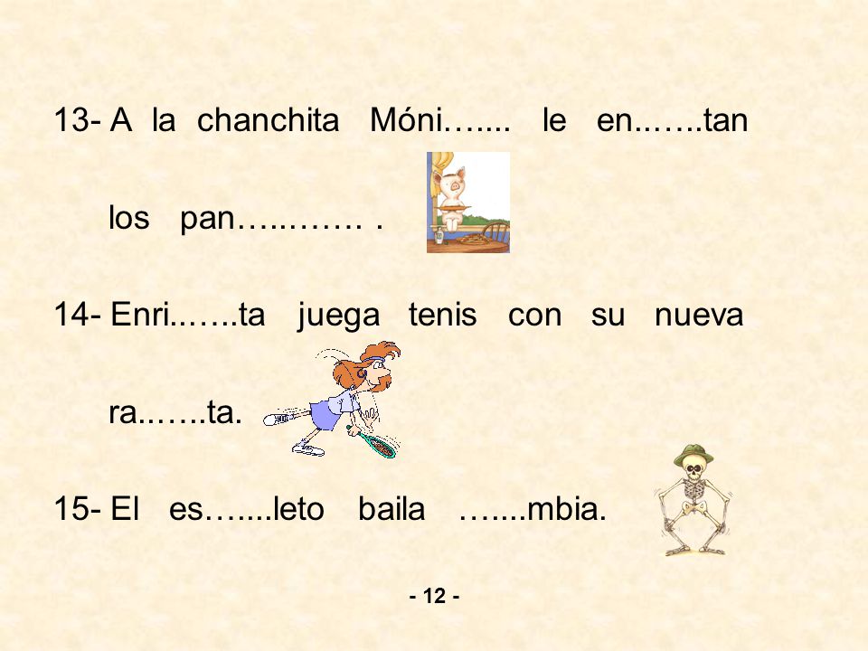 13- A la chanchita Móni….... le en..…..tan los pan…..……. .