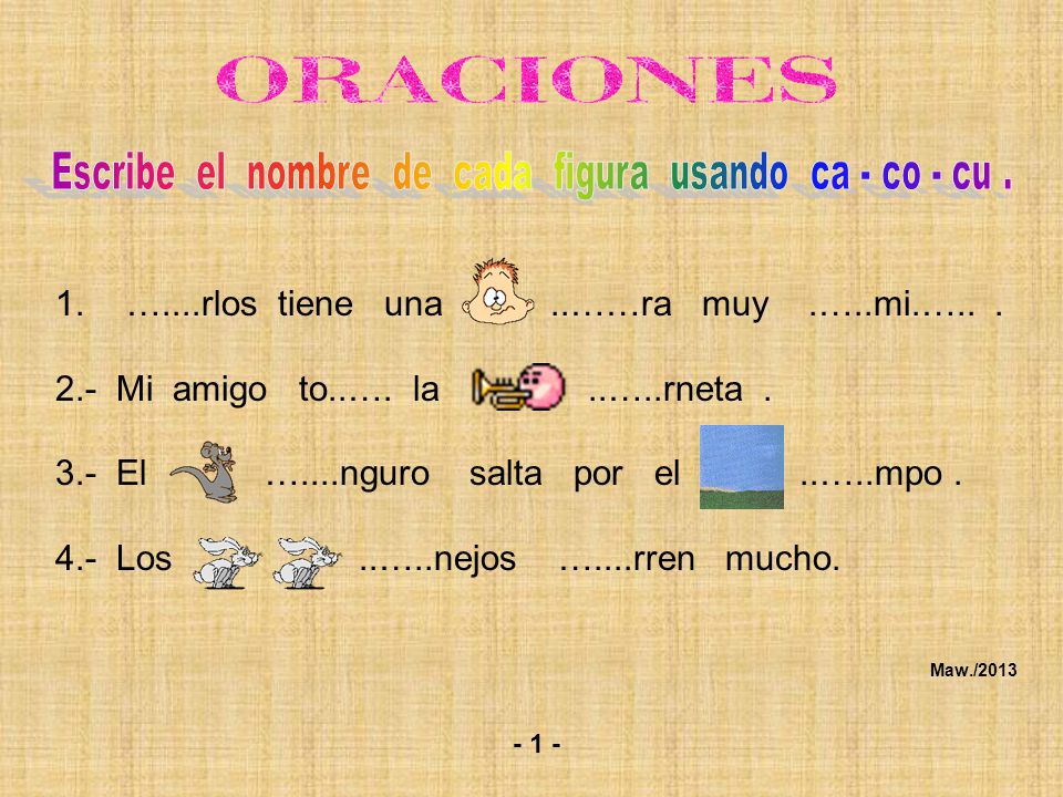 Escribe el nombre de cada figura usando ca - co - cu .