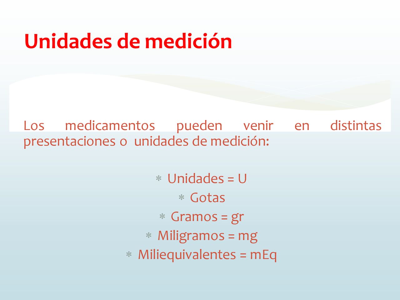 Unidades de medición Los medicamentos pueden venir en distintas presentaciones o unidades de medición: