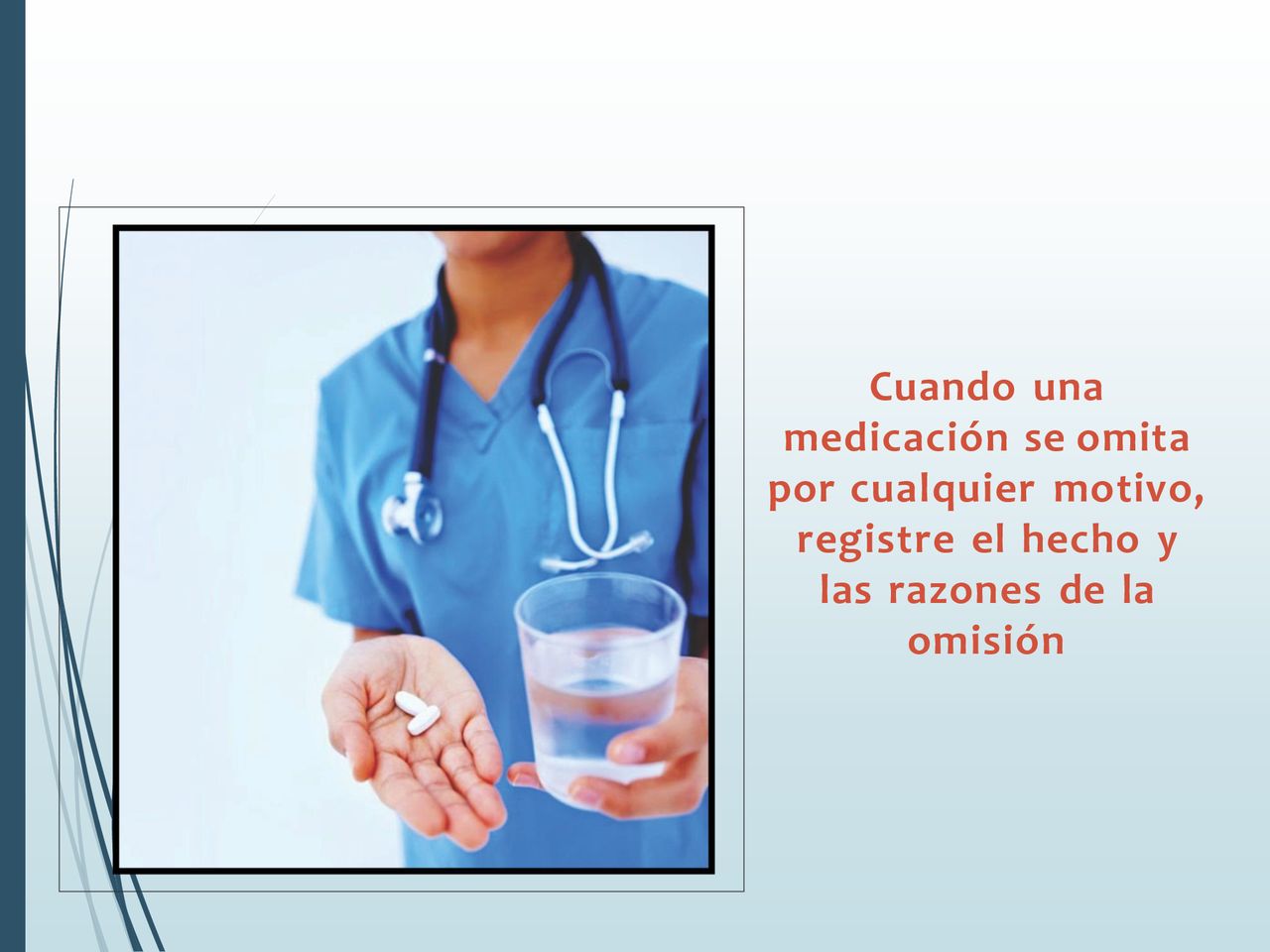 medicación se omita por cualquier motivo, registre el hecho y