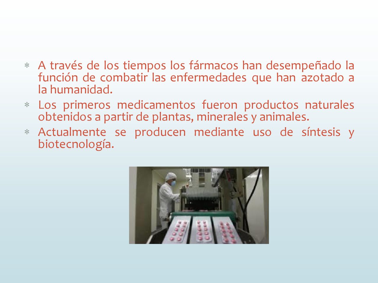 A través de los tiempos los fármacos han desempeñado la función de combatir las enfermedades que han azotado a la humanidad.