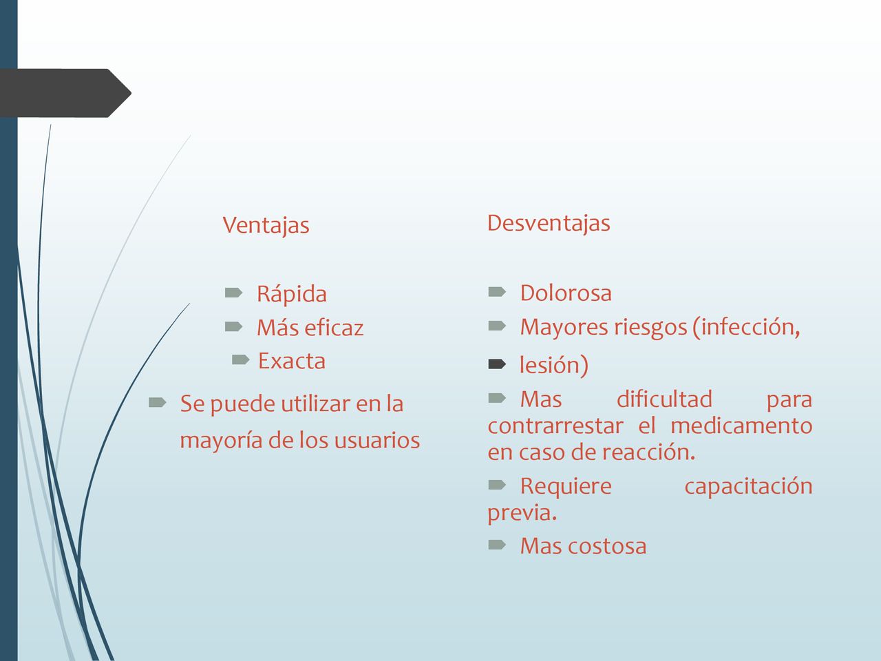 Ventajas Rápida. Más eficaz. Exacta. Se puede utilizar en la mayoría de los usuarios. Desventajas.