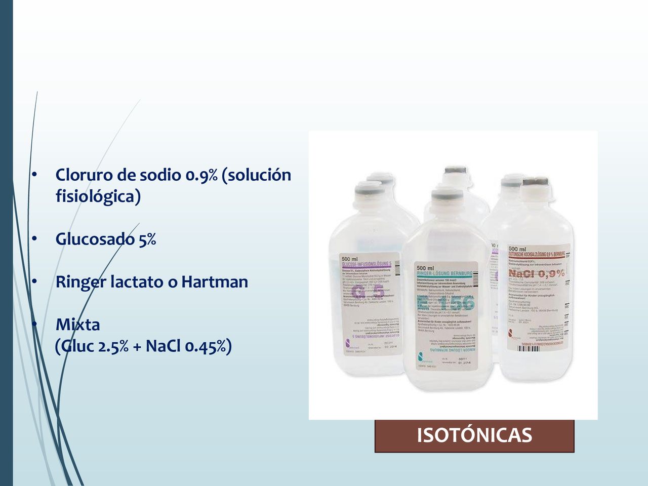 ISOTÓNICAS Cloruro de sodio 0.9% (solución fisiológica) Glucosado 5%