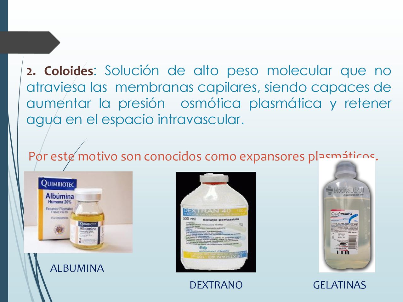 Por este motivo son conocidos como expansores plasmáticos.