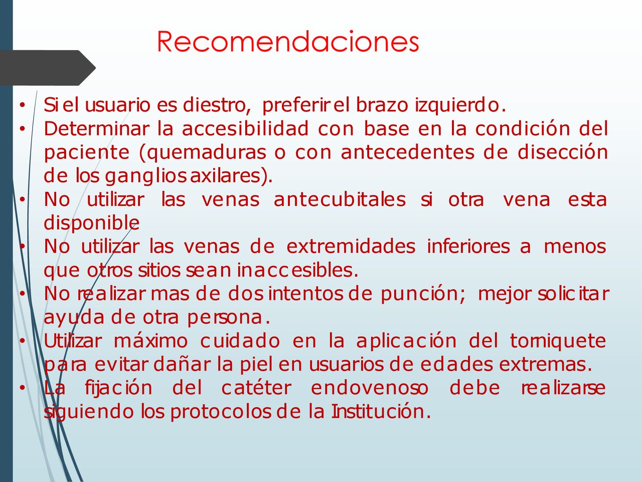 Recomendaciones Si el usuario es diestro, preferir el brazo izquierdo.