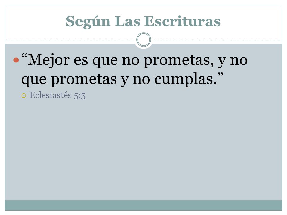 Mejor es que no prometas, y no que prometas y no cumplas.