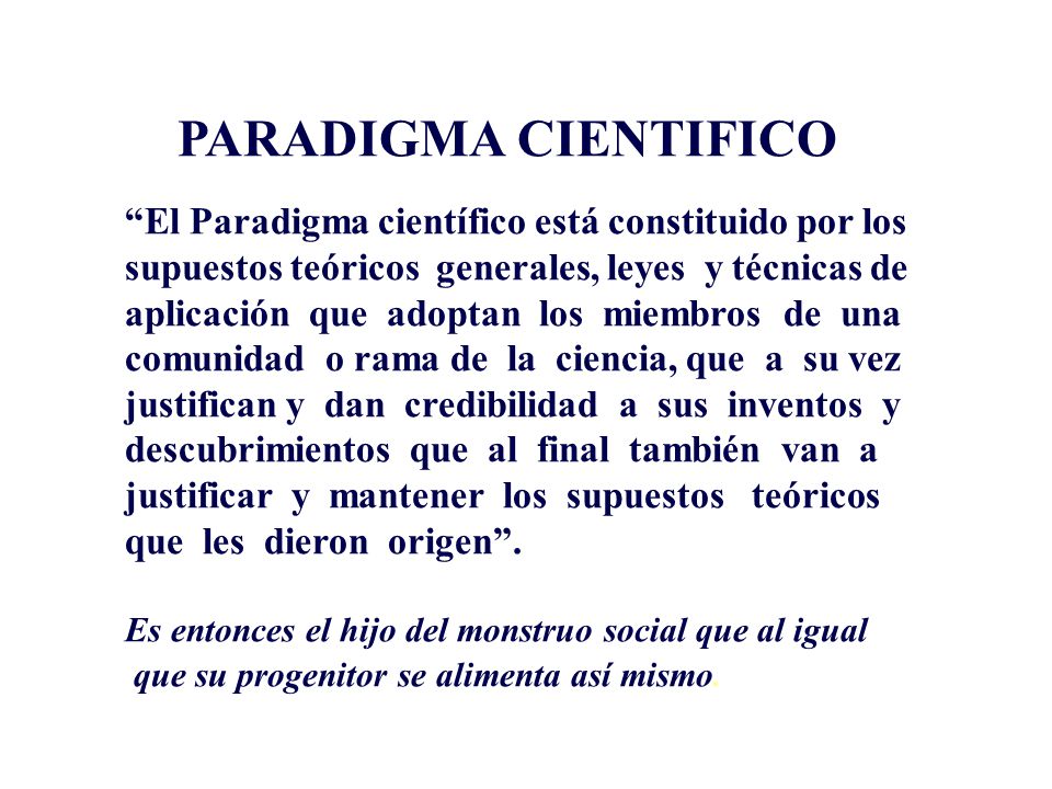 PARADIGMA CIENTIFICO El Paradigma científico está constituido por los
