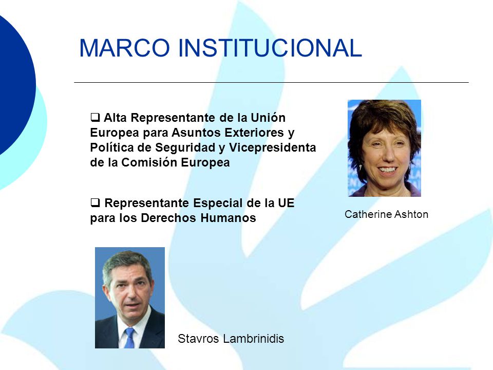 MARCO INSTITUCIONAL Alta Representante de la Unión Europea para Asuntos Exteriores y Política de Seguridad y Vicepresidenta de la Comisión Europea.