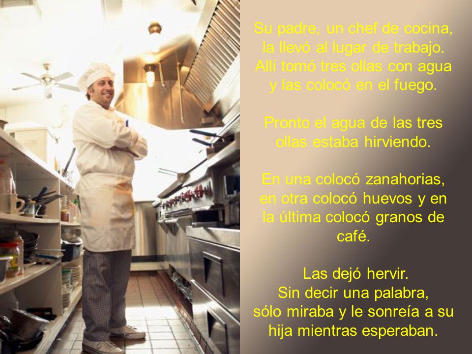 Su padre, un chef de cocina, la llevó al lugar de trabajo.