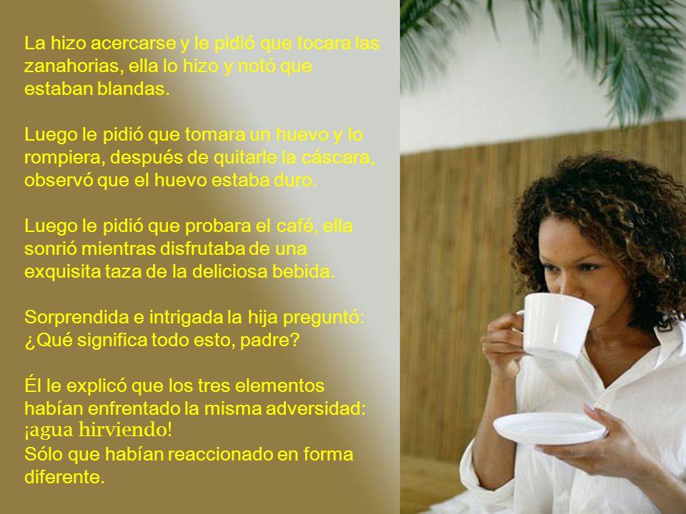 La hizo acercarse y le pidió que tocara las zanahorias, ella lo hizo y notó que estaban blandas.