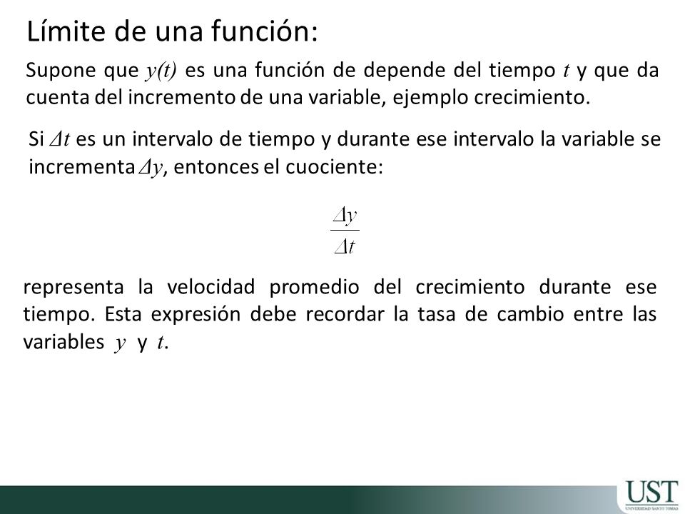 Límite de una función: Supone que y(t) es una función de depende del tiempo t y que da cuenta del incremento de una variable, ejemplo crecimiento.