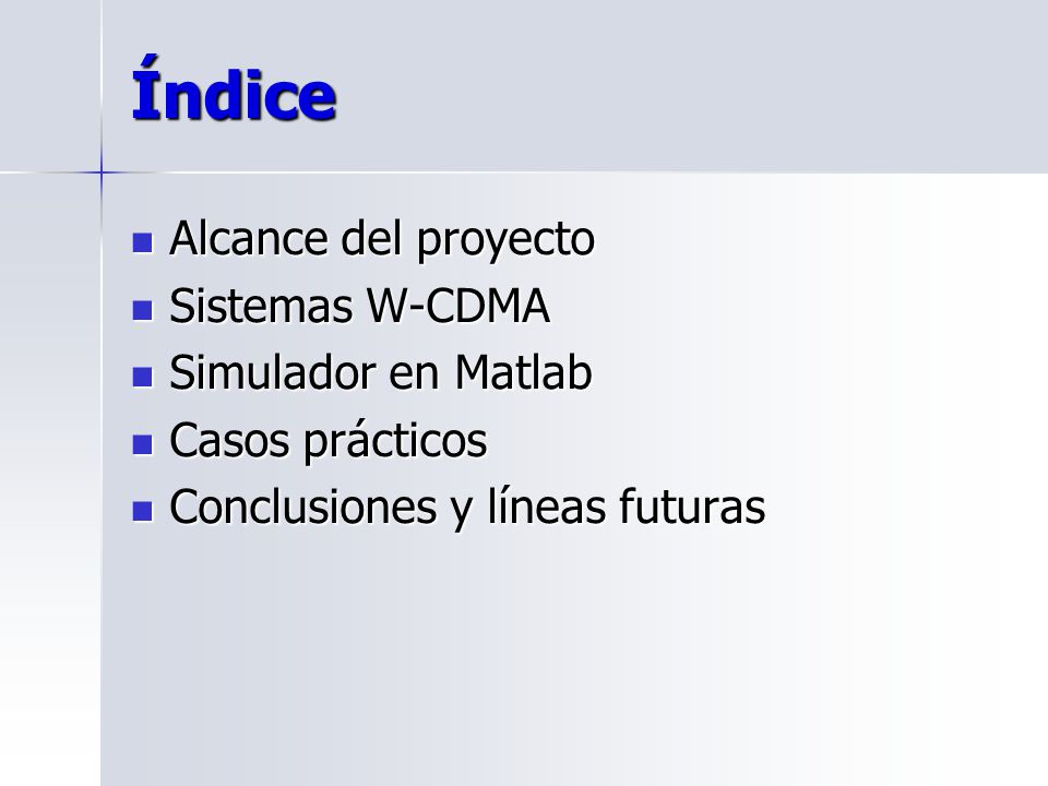 Índice Alcance del proyecto Sistemas W-CDMA Simulador en Matlab