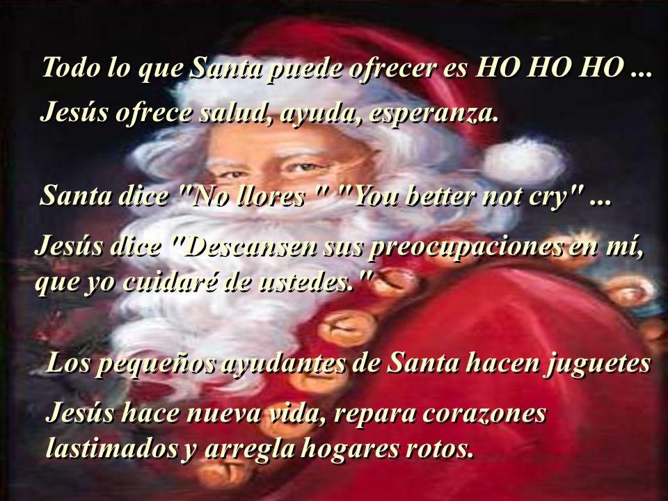 Todo lo que Santa puede ofrecer es HO HO HO ...