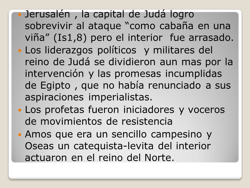 Jerusalén , la capital de Judá logro sobrevivir al ataque como cabaña en una viña (Is1,8) pero el interior fue arrasado.