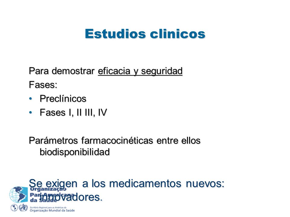 Estudios clinicos Se exigen a los medicamentos nuevos: innovadores.