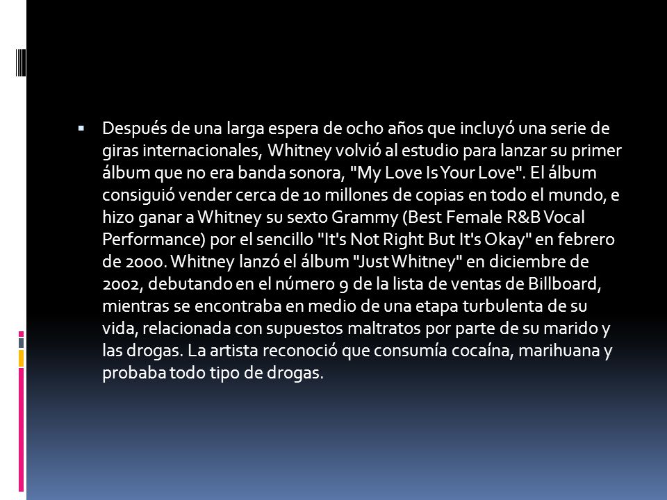 Después de una larga espera de ocho años que incluyó una serie de giras internacionales, Whitney volvió al estudio para lanzar su primer álbum que no era banda sonora, My Love Is Your Love .