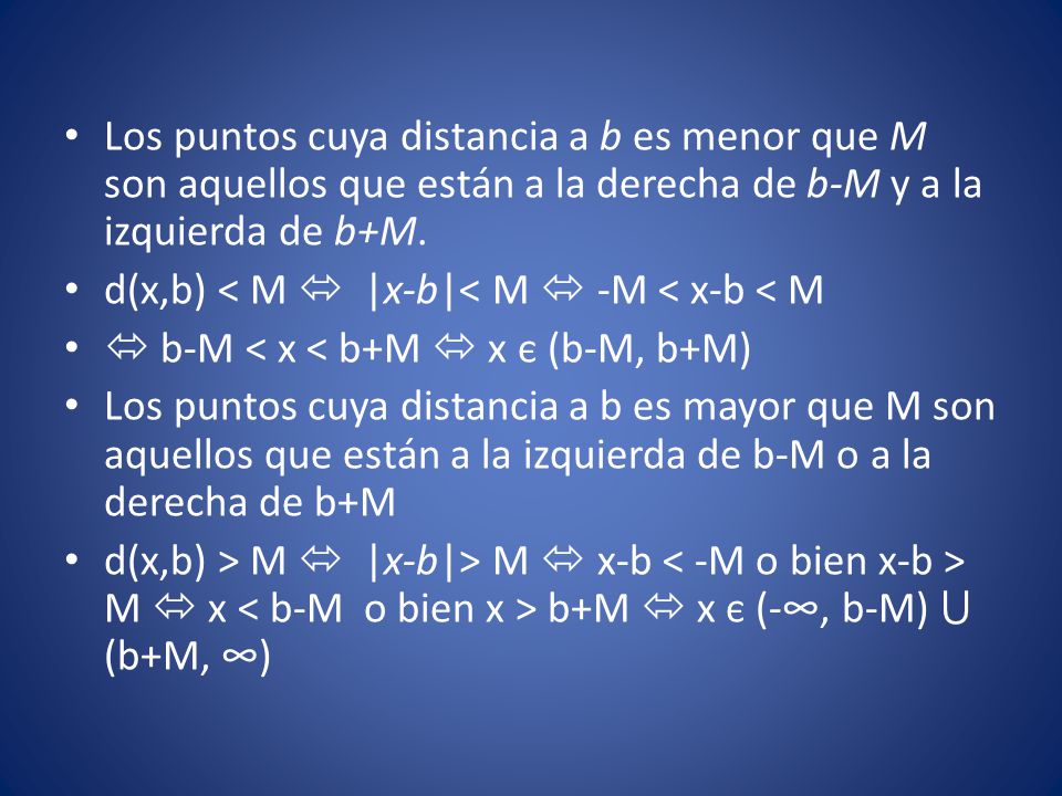 Los puntos cuya distancia a b es menor que M son aquellos que están a la derecha de b-M y a la izquierda de b+M.