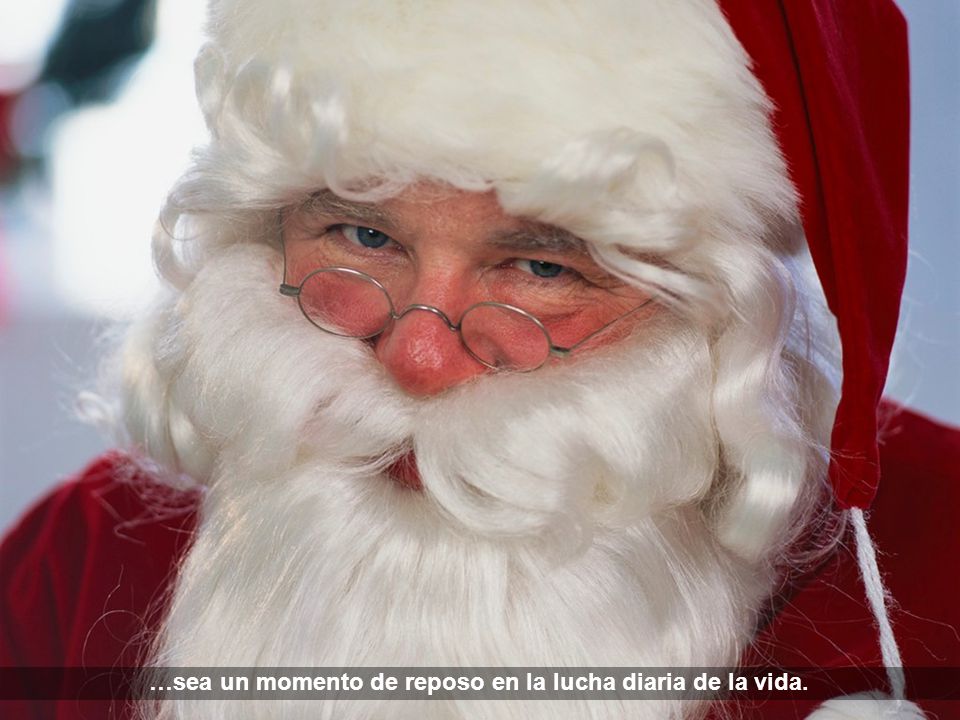…sea un momento de reposo en la lucha diaria de la vida.