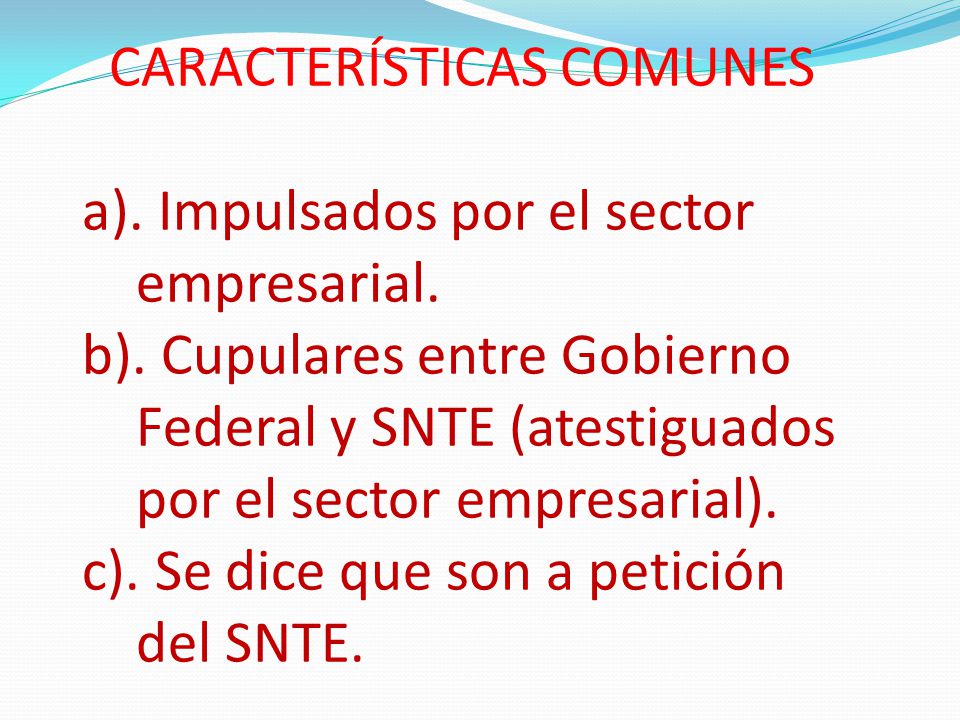 CARACTERÍSTICAS COMUNES a). Impulsados por el sector empresarial. b)