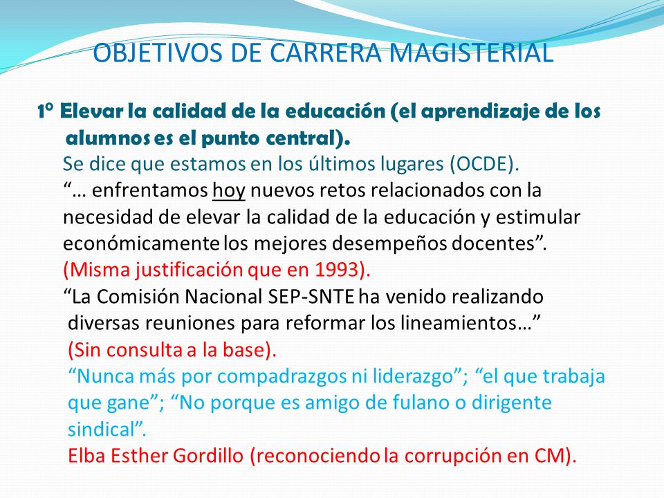 OBJETIVOS DE CARRERA MAGISTERIAL 1° Elevar la calidad de la educación (el aprendizaje de los alumnos es el punto central).