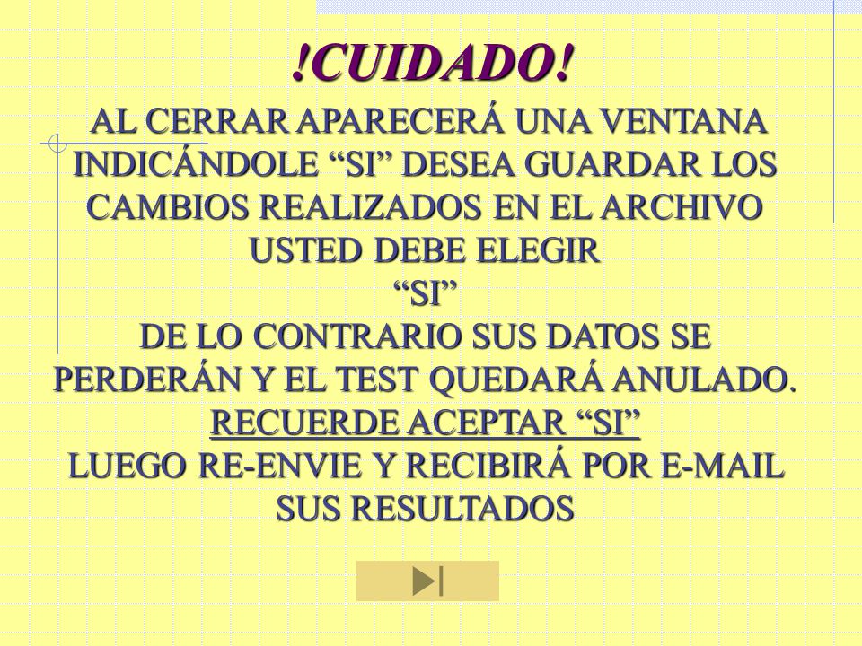 !CUIDADO! AL CERRAR APARECERÁ UNA VENTANA INDICÁNDOLE SI DESEA GUARDAR LOS CAMBIOS REALIZADOS EN EL ARCHIVO USTED DEBE ELEGIR.