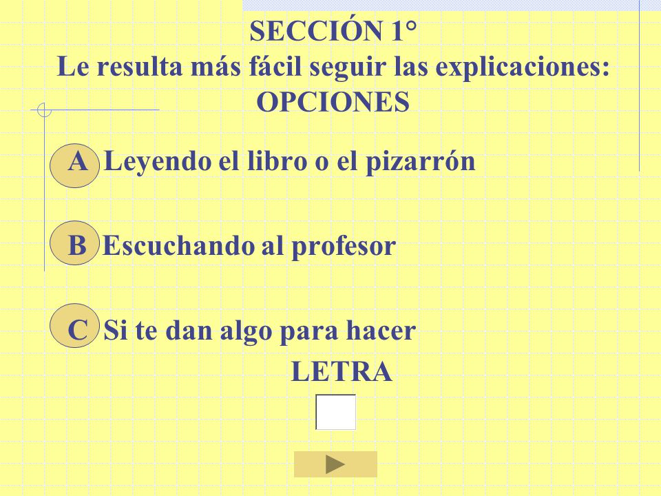 SECCIÓN 1° Le resulta más fácil seguir las explicaciones: OPCIONES