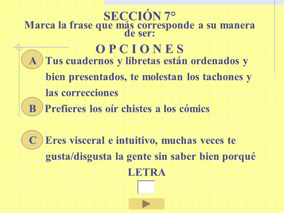 SECCIÓN 7° Marca la frase que más corresponde a su manera de ser: O P C I O N E S