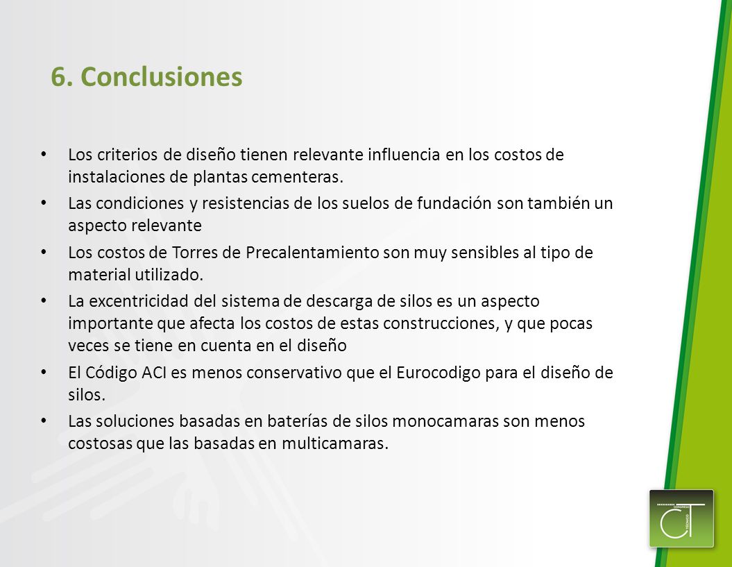 6. Conclusiones Los criterios de diseño tienen relevante influencia en los costos de instalaciones de plantas cementeras.