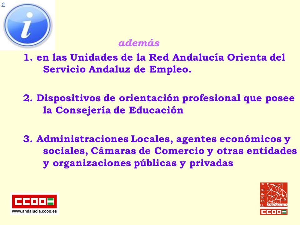 además 1. en las Unidades de la Red Andalucía Orienta del Servicio Andaluz de Empleo.