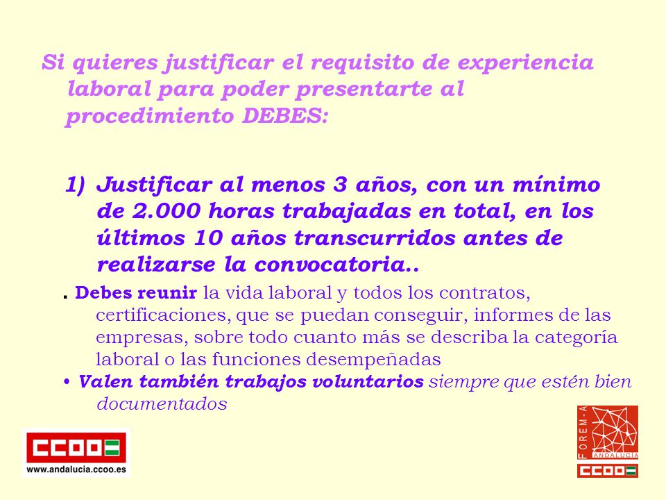Si quieres justificar el requisito de experiencia laboral para poder presentarte al procedimiento DEBES: