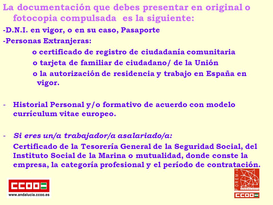 La documentación que debes presentar en original o fotocopia compulsada es la siguiente: