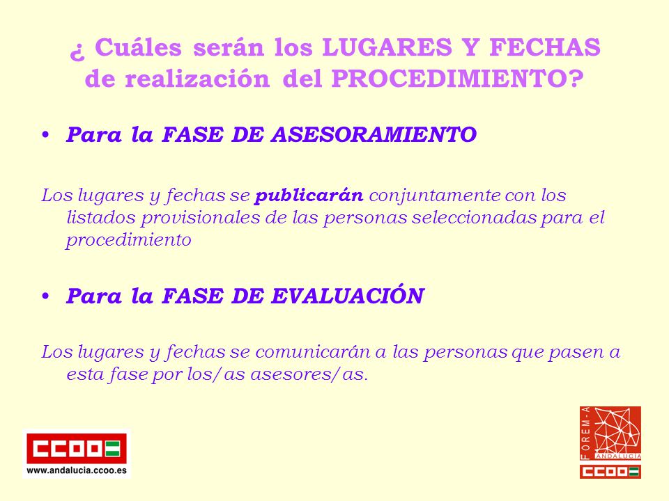¿ Cuáles serán los LUGARES Y FECHAS de realización del PROCEDIMIENTO