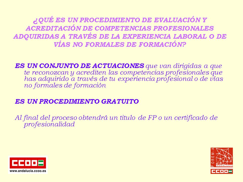 ¿QUÉ ES UN PROCEDIMIENTO DE EVALUACIÓN Y ACREDITACIÓN DE COMPETENCIAS PROFESIONALES ADQUIRIDAS A TRAVÉS DE LA EXPERIENCIA LABORAL O DE VÍAS NO FORMALES DE FORMACIÓN