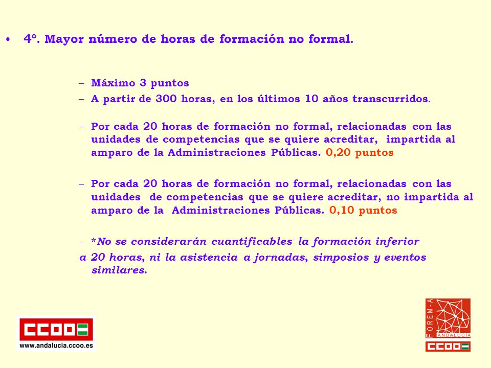 4º. Mayor número de horas de formación no formal.