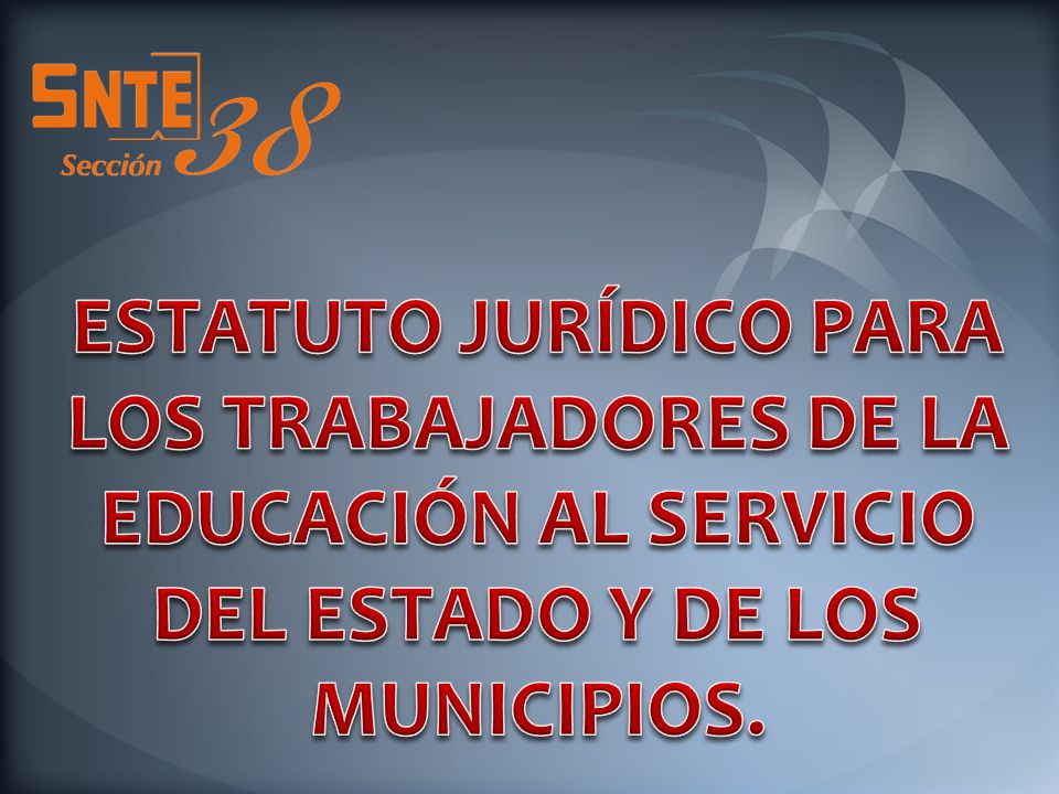 ESTATUTO JURÍDICO PARA LOS TRABAJADORES DE LA EDUCACIÓN AL SERVICIO DEL ESTADO Y DE LOS MUNICIPIOS.
