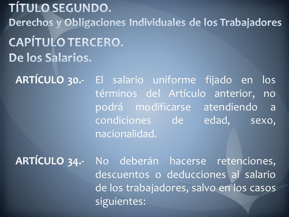 TÍTULO SEGUNDO. Derechos y Obligaciones Individuales de los Trabajadores CAPÍTULO TERCERO. De los Salarios.