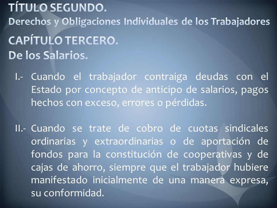 TÍTULO SEGUNDO. Derechos y Obligaciones Individuales de los Trabajadores CAPÍTULO TERCERO. De los Salarios.