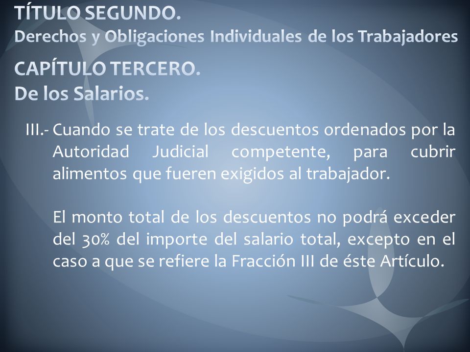 TÍTULO SEGUNDO. Derechos y Obligaciones Individuales de los Trabajadores CAPÍTULO TERCERO. De los Salarios.