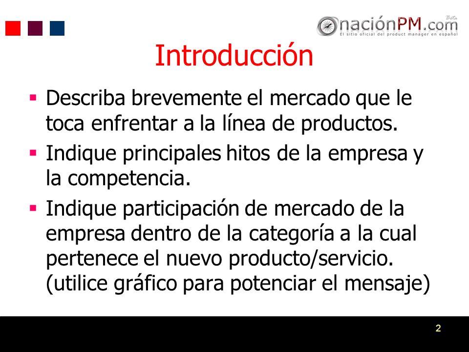 Introducción Describa brevemente el mercado que le toca enfrentar a la línea de productos. Indique principales hitos de la empresa y la competencia.