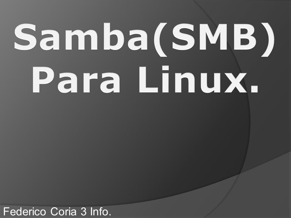 Samba(SMB)Para Linux. Federico Coria 3 Info.