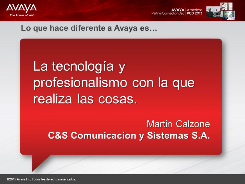 La tecnología y profesionalismo con la que realiza las cosas.