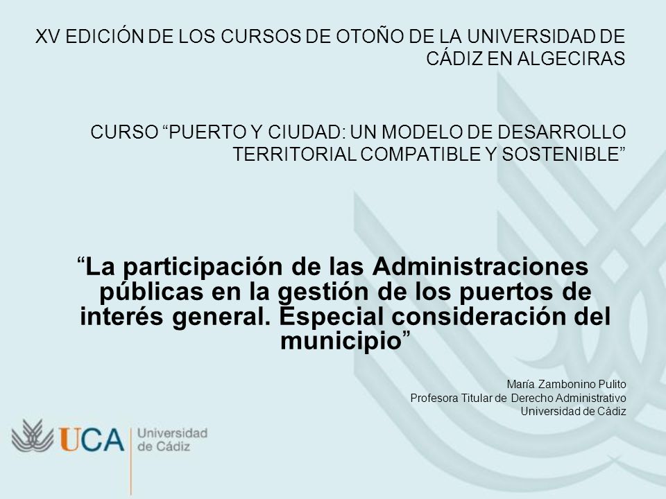 XV EDICIÓN DE LOS CURSOS DE OTOÑO DE LA UNIVERSIDAD DE CÁDIZ EN ALGECIRAS CURSO PUERTO Y CIUDAD: UN MODELO DE DESARROLLO TERRITORIAL COMPATIBLE Y SOSTENIBLE