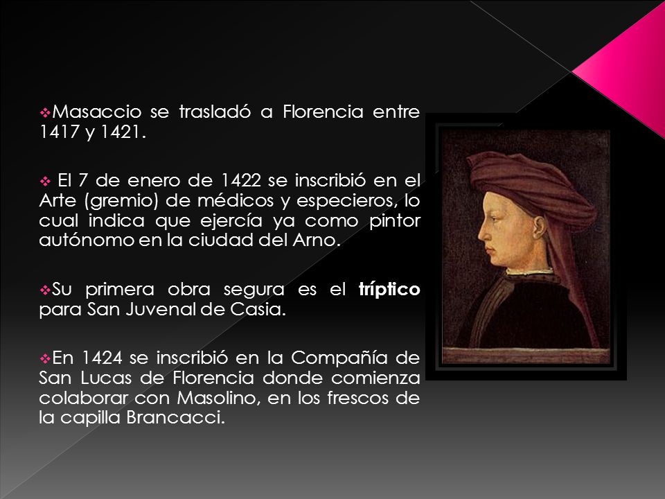 Masaccio se trasladó a Florencia entre 1417 y 1421.